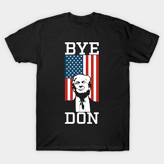 BYE DON! President Joe Biden 2020 T-Shirt by teecloud